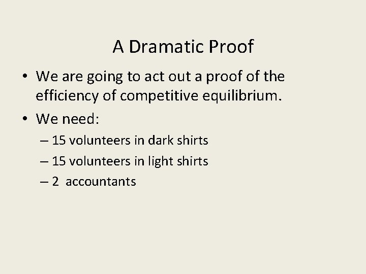 A Dramatic Proof • We are going to act out a proof of the