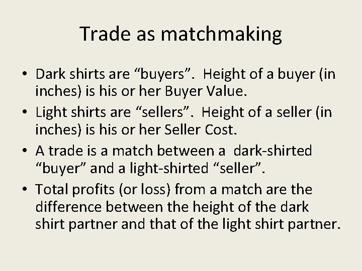 Trade as matchmaking • Dark shirts are “buyers”. Height of a buyer (in inches)