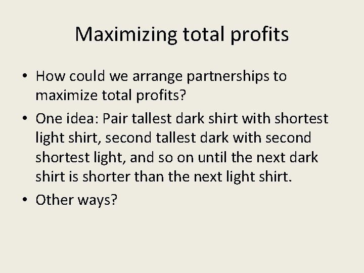 Maximizing total profits • How could we arrange partnerships to maximize total profits? •