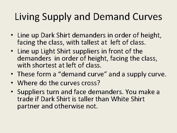 Living Supply and Demand Curves • Line up Dark Shirt demanders in order of