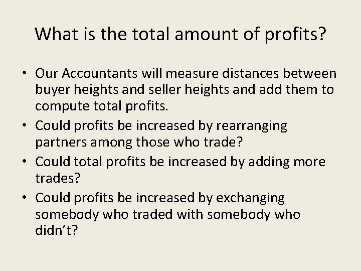 What is the total amount of profits? • Our Accountants will measure distances between