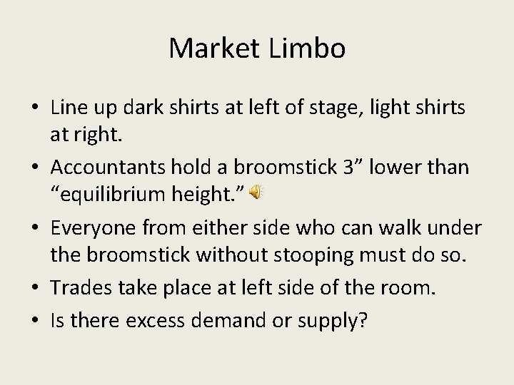 Market Limbo • Line up dark shirts at left of stage, light shirts at