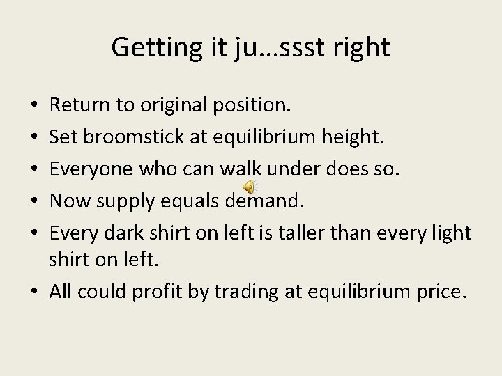 Getting it ju…ssst right Return to original position. Set broomstick at equilibrium height. Everyone