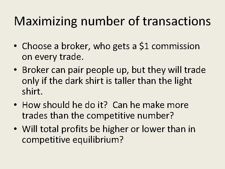 Maximizing number of transactions • Choose a broker, who gets a $1 commission on