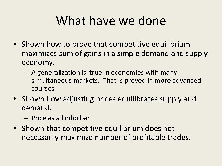 What have we done • Shown how to prove that competitive equilibrium maximizes sum