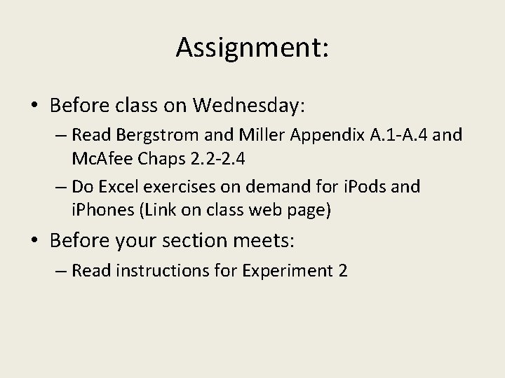 Assignment: • Before class on Wednesday: – Read Bergstrom and Miller Appendix A. 1