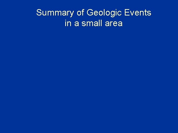 Summary of Geologic Events in a small area 