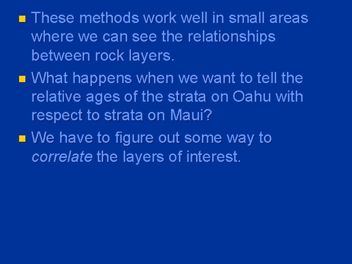 These methods work well in small areas where we can see the relationships between