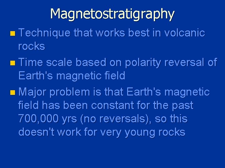 Magnetostratigraphy n Technique that works best in volcanic rocks n Time scale based on
