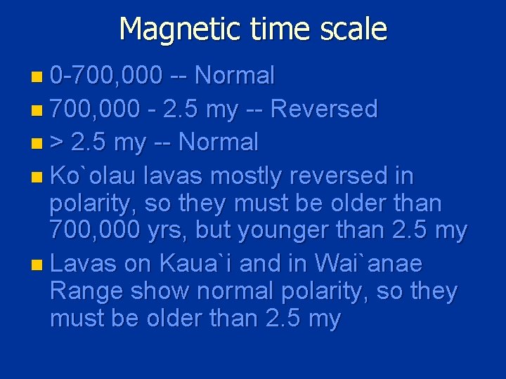 Magnetic time scale n 0 -700, 000 -- Normal n 700, 000 - 2.