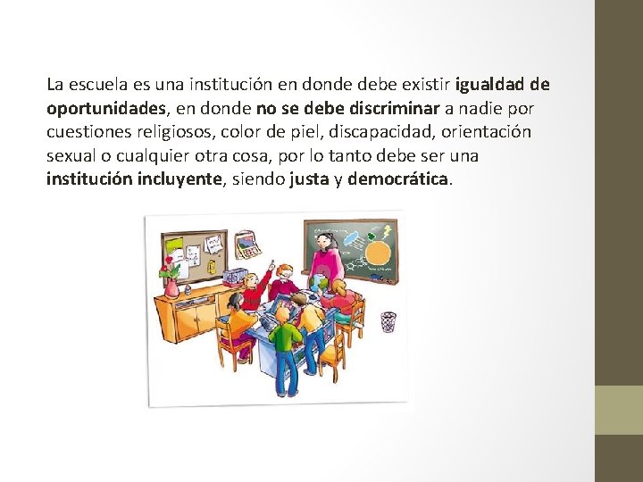 La escuela es una institución en donde debe existir igualdad de oportunidades, en donde