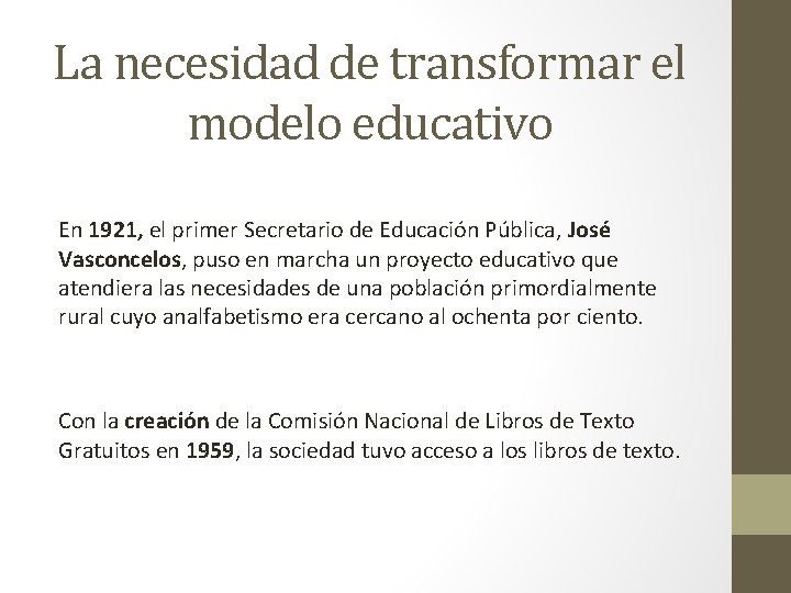 La necesidad de transformar el modelo educativo En 1921, el primer Secretario de Educación