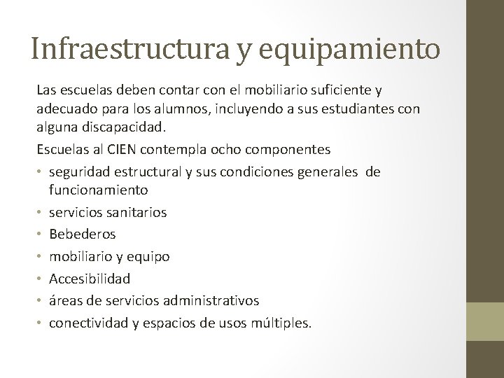 Infraestructura y equipamiento Las escuelas deben contar con el mobiliario suficiente y adecuado para