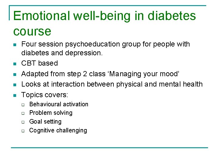 Emotional well-being in diabetes course n n n Four session psychoeducation group for people