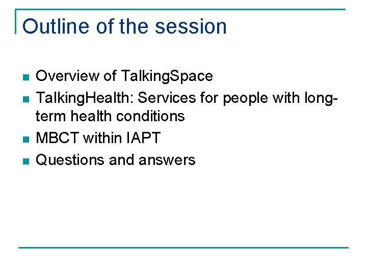 Outline of the session n n Overview of Talking. Space Talking. Health: Services for