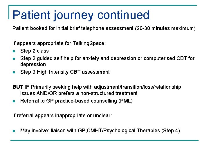 Patient journey continued Patient booked for initial brief telephone assessment (20 -30 minutes maximum)