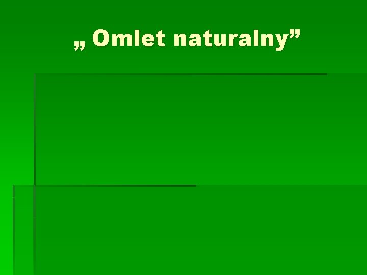 „ Omlet naturalny” 