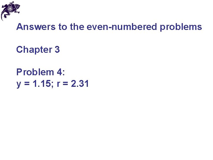 Answers to the even-numbered problems Chapter 3 Problem 4: y = 1. 15; r