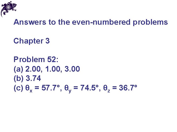 Answers to the even-numbered problems Chapter 3 Problem 52: (a) 2. 00, 1. 00,