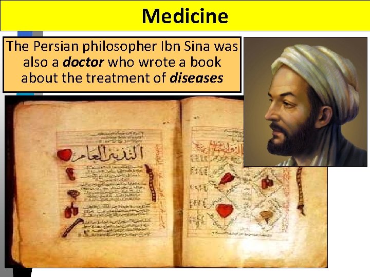 Medicine The Persian philosopher Ibn Sina was also a doctor who wrote a book