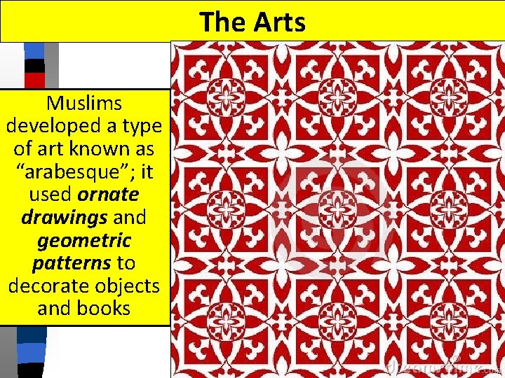 The Arts Muslims developed a type of art known as “arabesque”; it used ornate