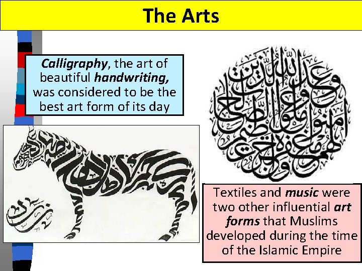The Arts Calligraphy, the art of beautiful handwriting, was considered to be the best