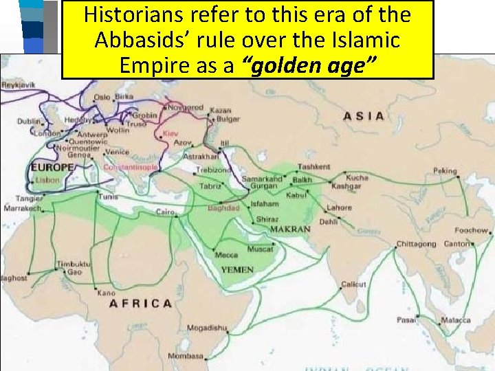 Historians refer to this era of the Abbasids’ rule over the Islamic Empire as