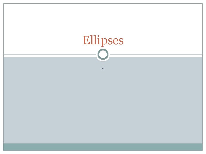 Ellipses … 