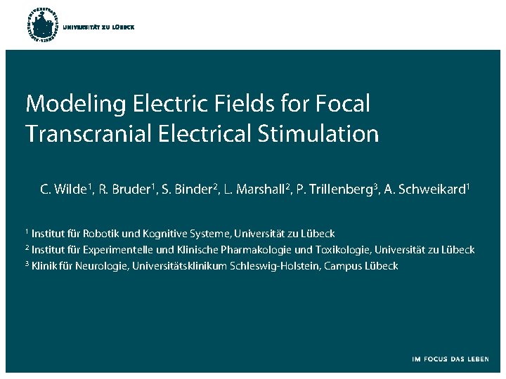 Modeling Electric Fields for Focal Transcranial Electrical Stimulation C. Wilde 1, R. Bruder 1,