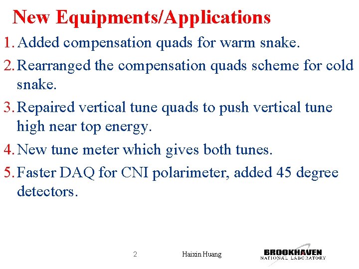 New Equipments/Applications 1. Added compensation quads for warm snake. 2. Rearranged the compensation quads