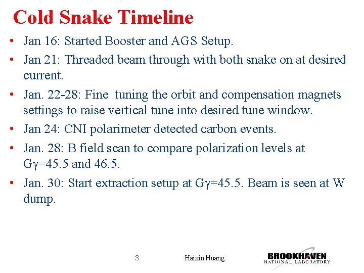 Cold Snake Timeline • Jan 16: Started Booster and AGS Setup. • Jan 21: