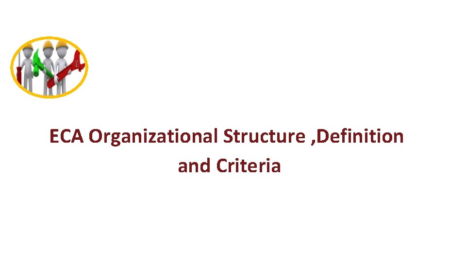 ECA Organizational Structure , Definition and Criteria 