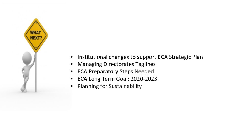  • • • Institutional changes to support ECA Strategic Plan Managing Directorates Taglines