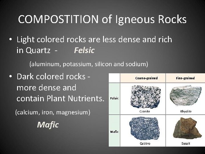 COMPOSTITION of Igneous Rocks • Light colored rocks are less dense and rich in