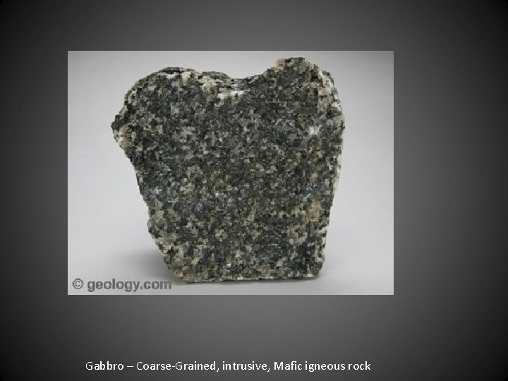 Gabbro – Coarse-Grained, intrusive, Mafic igneous rock 