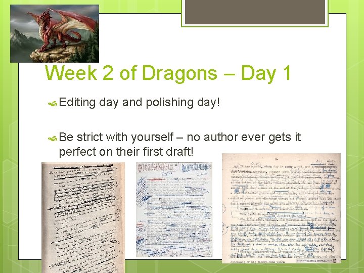 Week 2 of Dragons – Day 1 Editing Be day and polishing day! strict