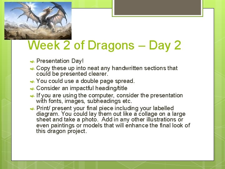 Week 2 of Dragons – Day 2 Presentation Day! Copy these up into neat