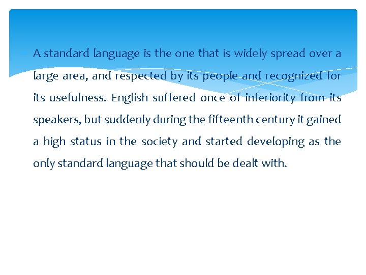  A standard language is the one that is widely spread over a large