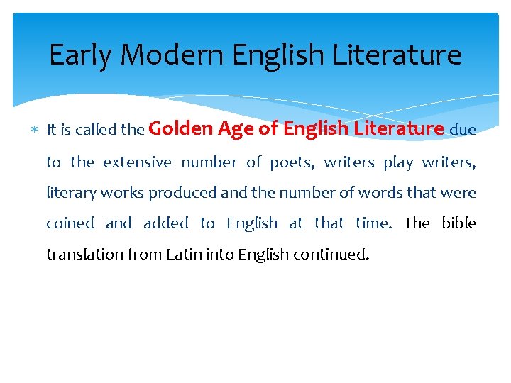 Early Modern English Literature It is called the Golden Age of English Literature due