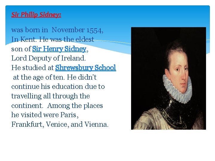 Sir Philip Sidney: was born in November 1554, In Kent. He was the eldest