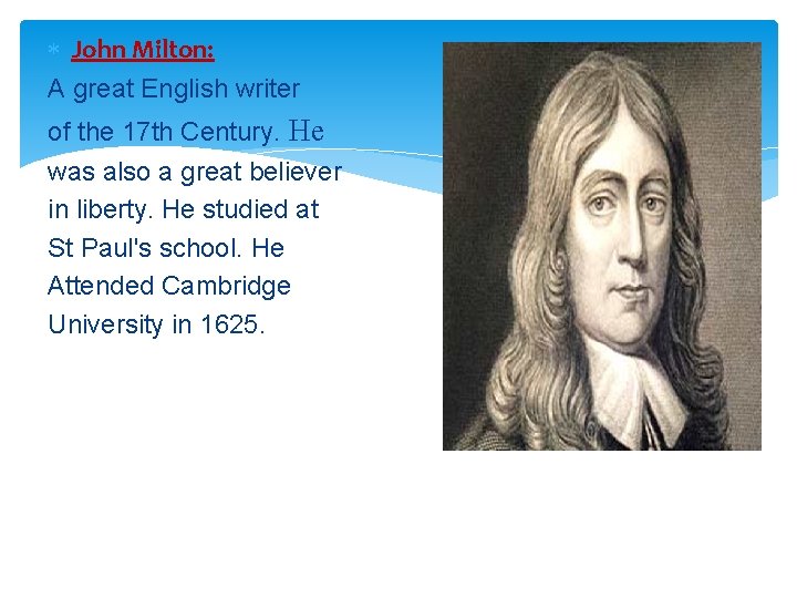  John Milton: A great English writer of the 17 th Century. He was