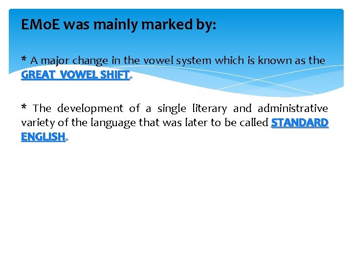 EMo. E was mainly marked by: * A major change in the vowel system