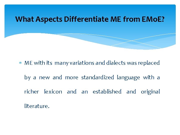 What Aspects Differentiate ME from EMo. E? ME with its many variations and dialects
