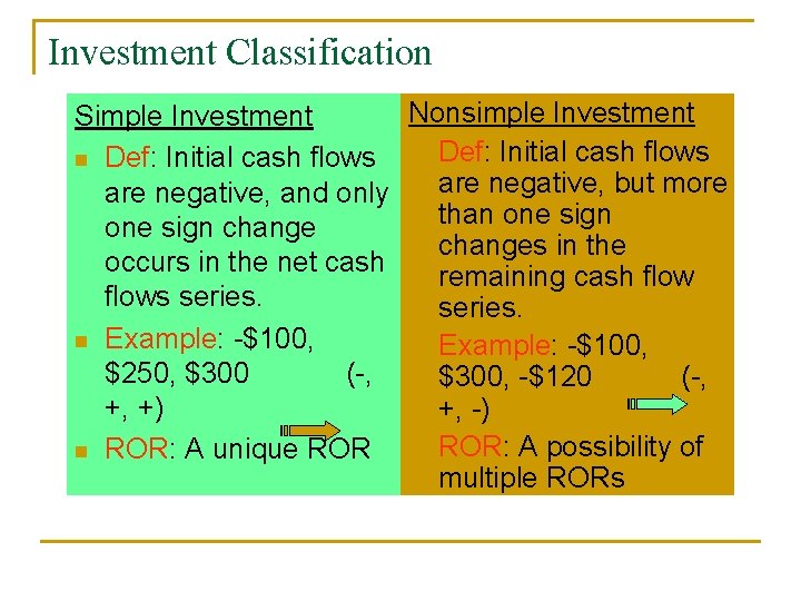 Investment Classification Nonsimple Investment Simple Investment n Def: Initial cash flows are negative, but Investment Classification Nonsimple Investment Simple Investment n Def: Initial cash flows are negative, but
