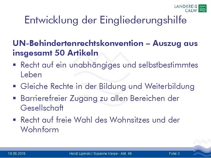 Entwicklung der Eingliederungshilfe UN-Behindertenrechtskonvention – Auszug aus insgesamt 50 Artikeln § Recht auf ein