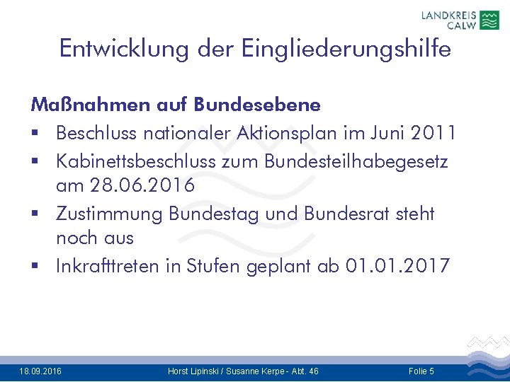 Entwicklung der Eingliederungshilfe Maßnahmen auf Bundesebene § Beschluss nationaler Aktionsplan im Juni 2011 §