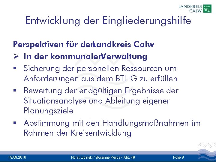 Entwicklung der Eingliederungshilfe Perspektiven für den. Landkreis Calw Ø In der kommunalen. Verwaltung §