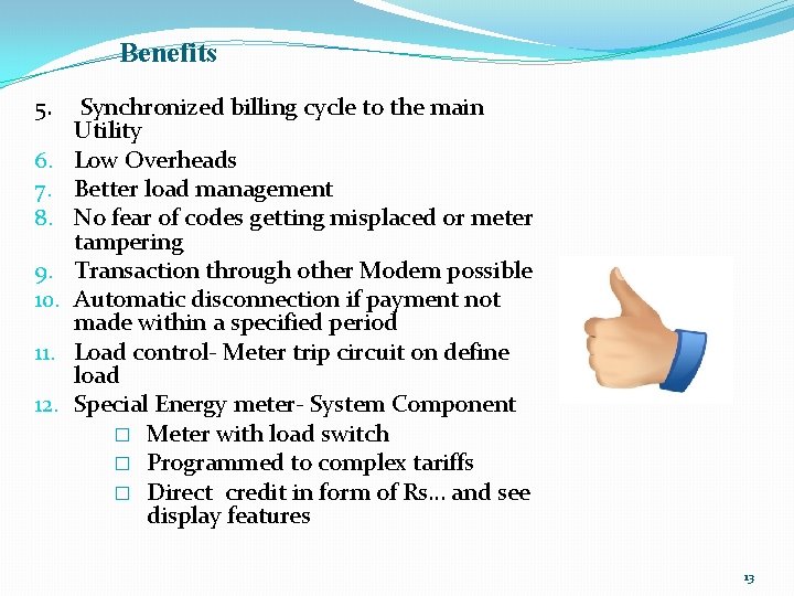Benefits 5. 6. 7. 8. 9. 10. 11. 12. Synchronized billing cycle to the