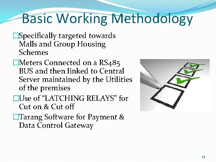 Basic Working Methodology �Specifically targeted towards Malls and Group Housing Schemes �Meters Connected on