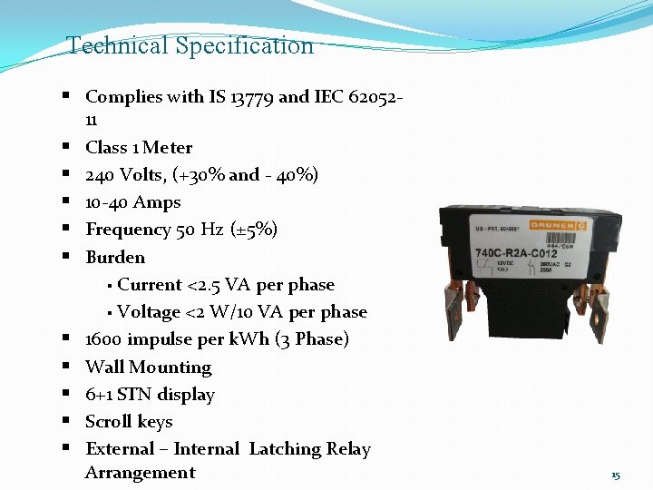 Technical Specification § Complies with IS 13779 and IEC 62052§ § § § §